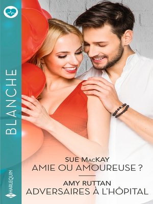 cover image of Amie ou amoureuse ?--Adversaires à l'hôpital